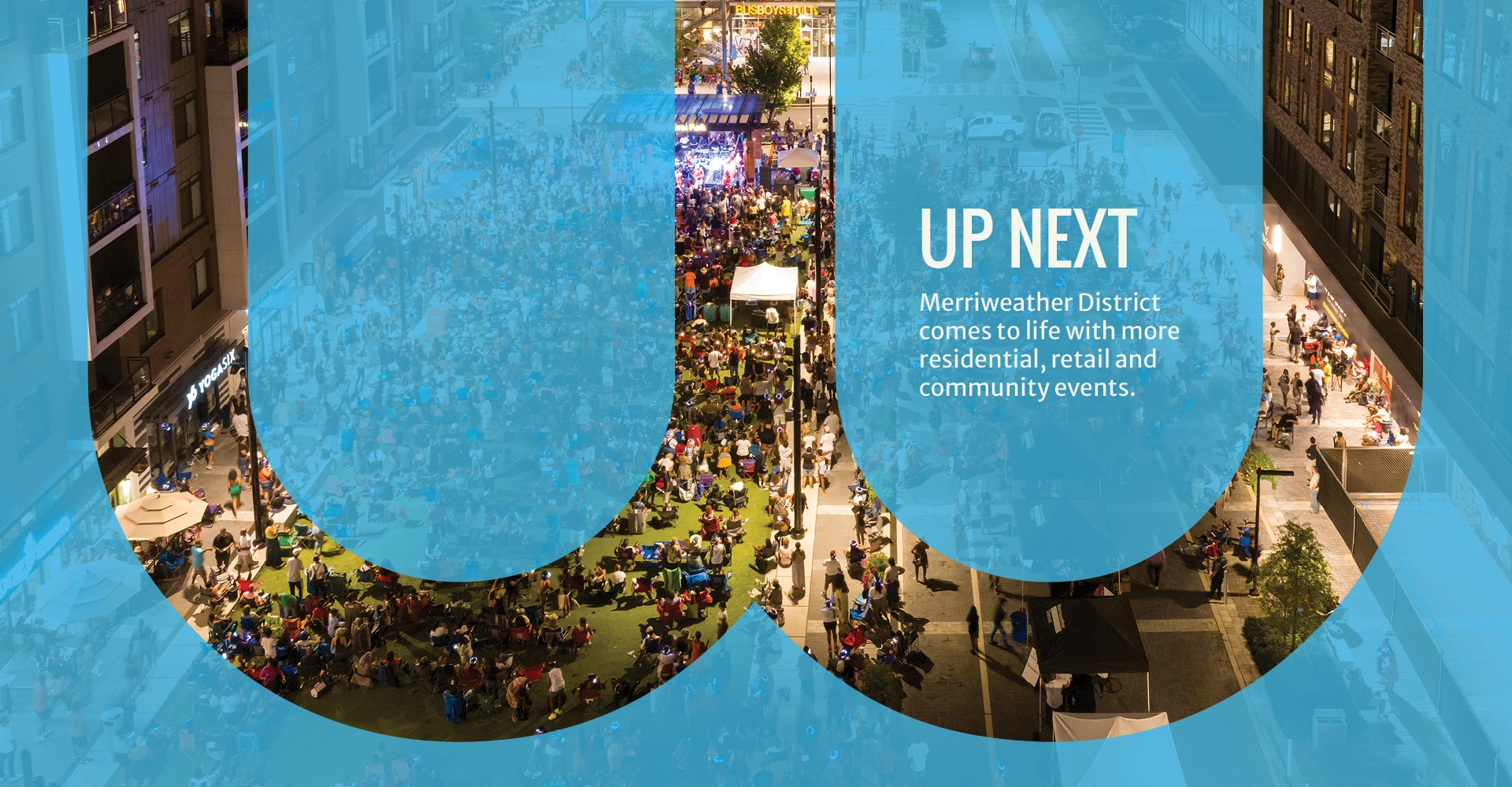 Text reads: "Up Next: Merriweather District comes to life with more residential, retail, and community events."