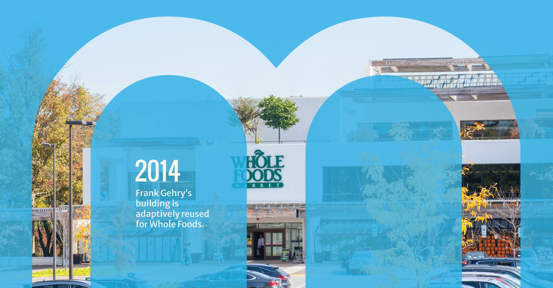 2014: The original Frank Gehry building is reused for Whole Foods in Columbia, Maryland.